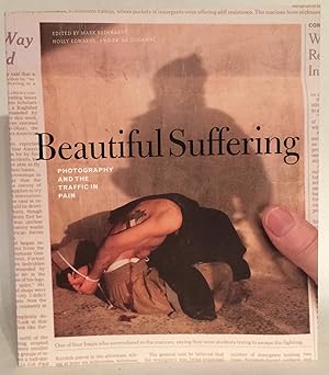 beautiful suffering photography and the traffic in pain 1st edition mark reinhardt ,holly edwards ,erina