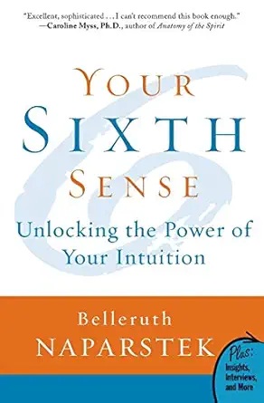your sixth sense unlocking the power of your intuition 1st edition belleruth naparstek 0061723789,