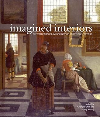 imagined interiors representing the domestic interior since the renaissance 1st edition jeremy aynsley
