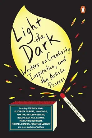light the dark writers on creativity inspiration and the artistic process 1st edition joe fassler 0143130846,