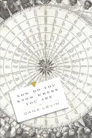 now do you know where you are 1st edition dana levin 1556596332, 978-1556596339
