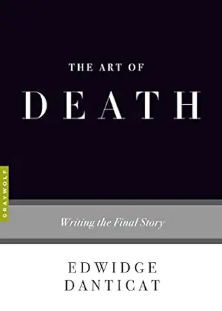 the art of death writing the final story 1st edition edwidge danticat 1555977774, 978-1555977771