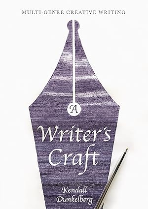 a writers craft multi genre creative writing 1st edition kendall dunkelberg 1137610948, 978-1137610942