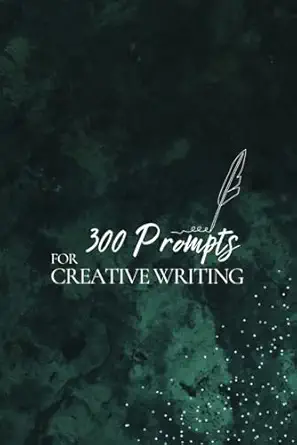 300 prompts for creative writing ignite your imagination daily 1st edition journey together publishing
