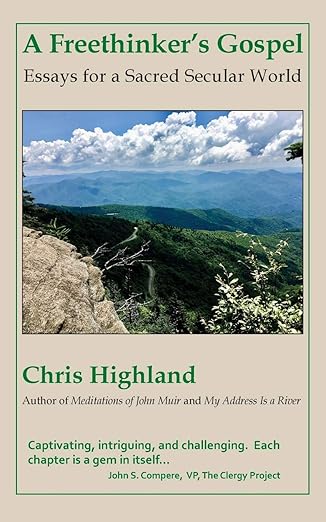 a freethinkers gospel essays for a sacred secular world 1st edition chris highland 1942016395, 978-1942016397