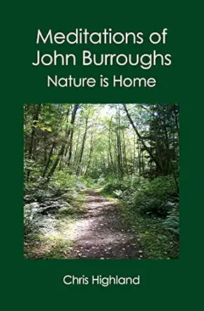 meditations of john burroughs nature is home 1st edition chris highland 1419678051, 978-1419678059