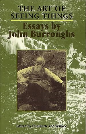 the art of seeing things essays by john burroughs 1st edition charlotte zoa walker 0815606788, 978-0815606789