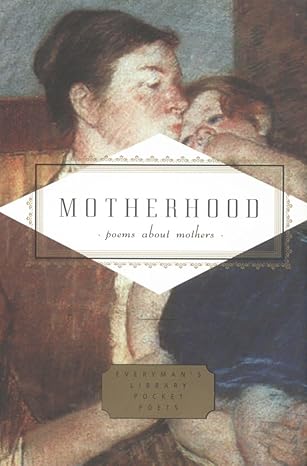 motherhood poems about mothers 1st edition carmela ciuraru 1400043565, 978-1400043569