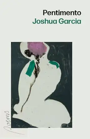 pentimento 1st edition joshua garcia 1625570678, 978-1625570673