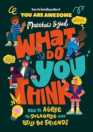 what do you think how to agree to disagree and still be friends 1st edition matthew syed 152636493x,