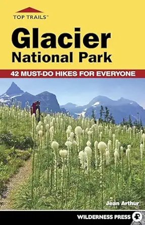 top trails glacier national park 42 must do hikes for everyone 1st edition jean arthur 164359091x,