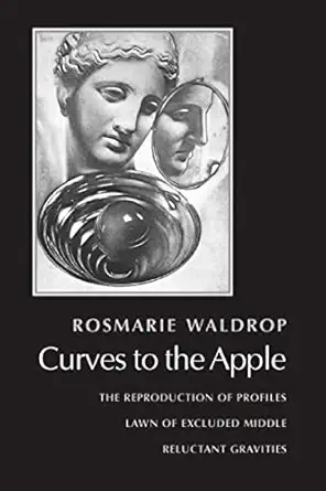 curves to the apple the reproduction of profiles lawn of excluded middle reluctant gravities 1st edition