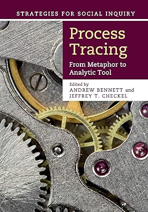 process tracing from metaphor to analytic tool 1st edition andrew bennett ,jeffrey t checkel 1107686377,