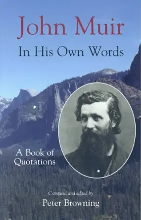 john muir in his own words a book of quotations 1st edition john muir ,peter browning 0944220029,