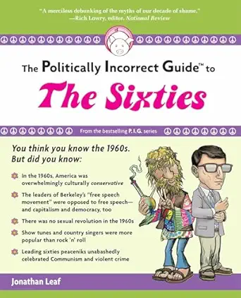the politically incorrect guide to the sixties 1st edition jonathan leaf 1596985720, 978-1596985728