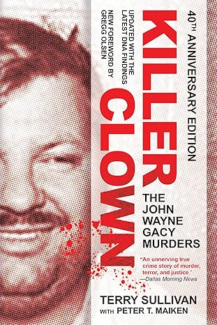 killer clown the john wayne gacy murders 1st edition terry sullivan ,peter t maiken 0806542403, 978-0806542409