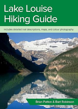 lake louise hiking guide 1st edition brian patton and bart robinson 1926983335, 978-1926983332