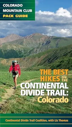 the best hikes on the continental divide trail colorado 1st edition the continental divide trail coalition