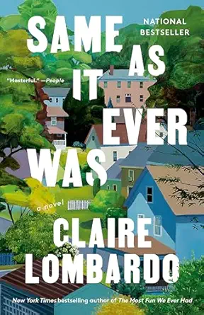 same as it ever was a novel 1st edition claire lombardo 059346995x, 978-0593469958