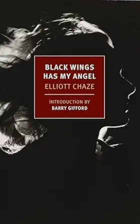 black wings has my angel 1st edition elliott chaze ,barry gifford 1590179161, 978-1590179161