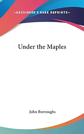 under the maples 1st edition john burroughs 0548009171, 978-0548009178