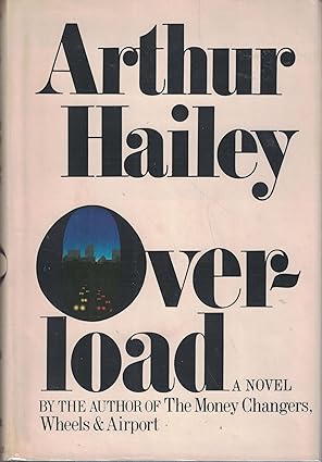 overload a novel 1st edition arthur hailey 0385021046, 978-0385021043