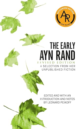 the early ayn rand   a selection from her unpublished fiction 1st edition ayn rand ,leonard peikoff