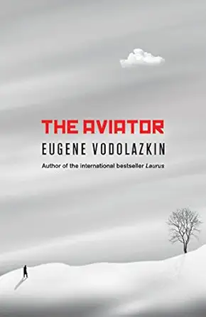 the aviator from the award winning author of laurus 1st edition eugene vodolazkin ,lisa c hayden 1786074842,