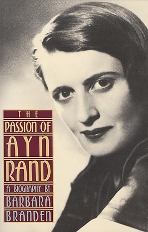 the passion of ayn rand a biography 1st edition barbara branden 038524388x, 978-0385243889