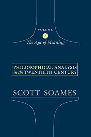 philosophical analysis in the twentieth century volume 2 the age of meaning 1st edition scott soames