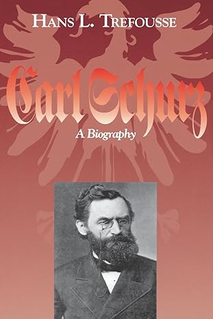 carl schurz a biography 1st edition hans l trefousse 0823218554, 978-0823218554