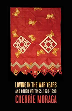 loving in the war years and other writings 1978 1999 1st edition cherra e moraga 1642599069, 978-1642599060