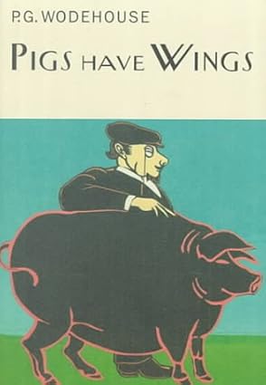 pigs have wings 1st edition p g wodehouse 1585670596, 978-15856705981585670596,978-1585670598