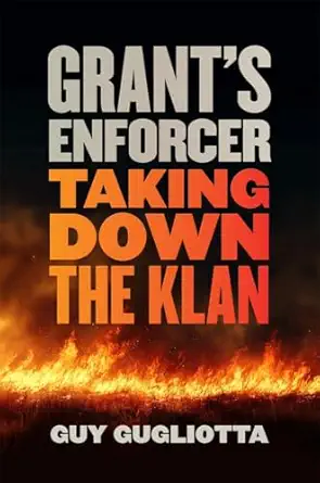 grants enforcer taking down the klan 1st edition guy gugliotta 0820373362, 978-0820373362