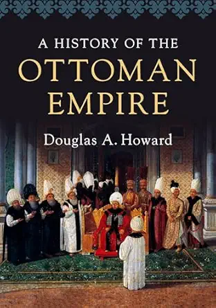 a history of the ottoman empire 1st edition douglas a howard 0521727308, 978-0521727303