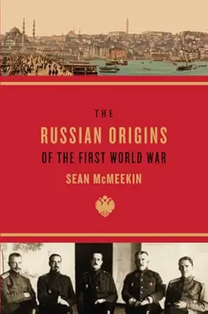 the russian origins of the first world war 1st edition sean mcmeekin 0674072332, 978-0674072336