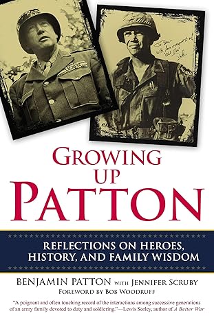 growing up patton reflections on heroes history and family wisdom 1st edition benjamin patton ,jennifer