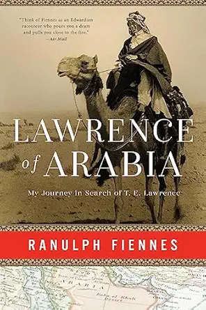 lawrence of arabia my journey in search of t e lawrence 1st edition ranulph fiennes 1639365516, 978-1639365517