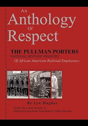 an anthology of respect the pullman porters national historic registry of african american railroad employees