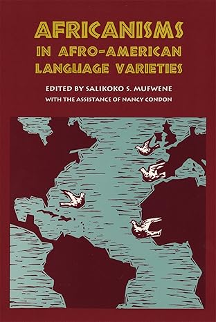 africanisms in afro american language varieties 1st edition salikoko s mufwene 082031465x, 978-0820314655