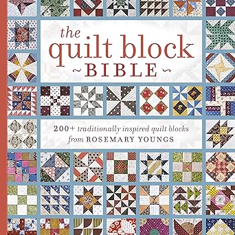 the quilt block bible 200+ traditionally inspired quilt blocks from rosemary youngs 1st edition rosemary