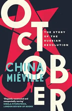 october the story of the russian revolution 1st edition china mia c ville 1784782785, 978-1784782788
