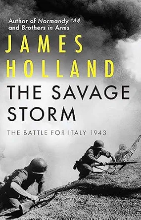 the savage storm the battle for italy 1943 1st edition james holland 080216160x, 978-0802161604