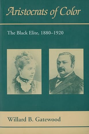 aristocrats of color the black elite 1880a 1920 1st edition willard b gatewood 1557285934, 978-1557285935