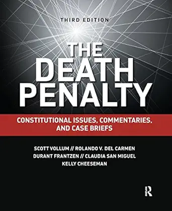 the death penalty constitutional issues commentaries and case briefs 1st edition scott vollum ,rolando del