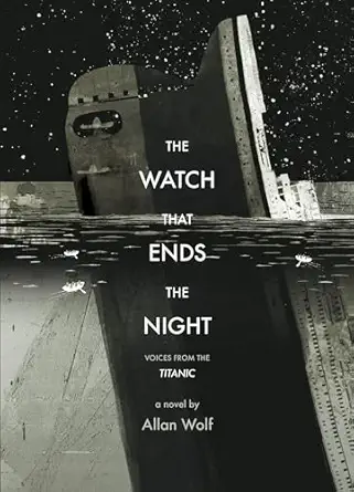 the watch that ends the night voices from the titanic 1st edition allan wolf 076366331x, 978-0763663315