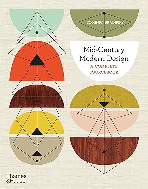 mid century modern design a complete sourcebook 1st edition dominic bradbury 0500023476, 978-0500023471
