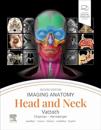 imaging anatomy head and neck 1st edition surjith vattoth md frcr 0443249644, 978-0443249648