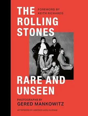 the rolling stones rare and unseen foreword by keith richards afterword by andrew loog oldham 1st edition
