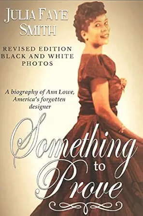 something to prove a biography of ann lowe americas forgotten designer with black and white photographs 1st
